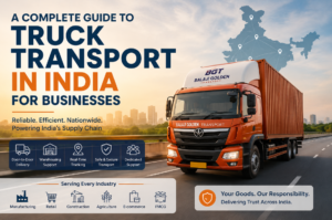 A Complete Guide to Truck Transport in India for Businesses